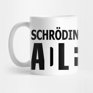 Schrödinger's cat is ADLEIAVDE Mug